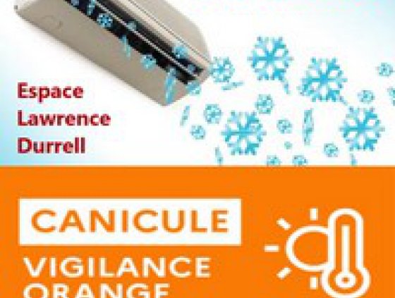 VIGILANCE ORANGE CANICULE - OUVERTURE DE L'ESPACE CULTUREL LAWRENCE DURRELL VIGILANCE ORANGE CANICULE - OUVERTURE DE L'ESPACE CULTUREL LAWRENCE DURRELL